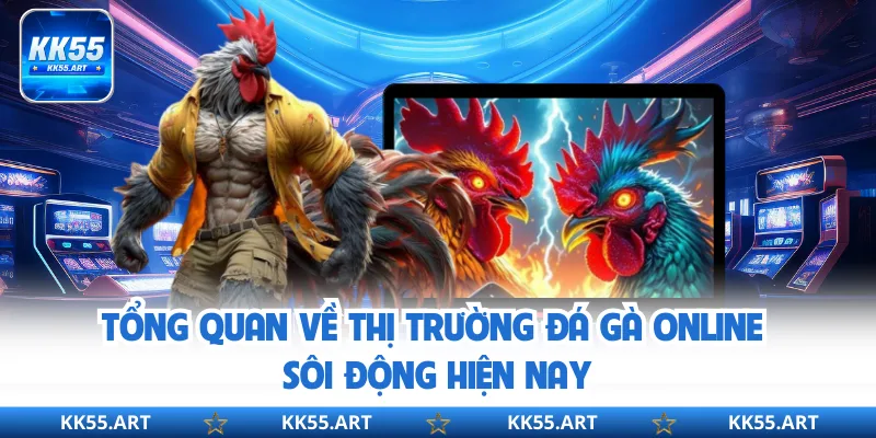 Tổng quan về thị trường đá gà online sôi động hiện nay