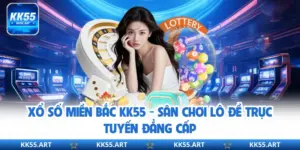Xổ Số Miền Bắc KK55 - Sân Chơi Lô Đề Trực Tuyến Đẳng Cấp